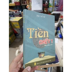 Tiền Chết! (Tập Truyện Ngắn) - Đậu Nữ Vệ 2007 mới 90% ố nhẹ (Văn học Việt Nam) HCM1304