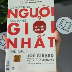 [MIỄN PHÍ BỌC SÁCH] Để Trở Thành Người Bán Hàng Giỏi Nhất Thế Giới - Joe Girard, 604640