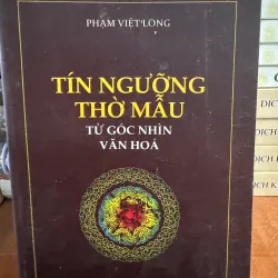 SÁCH TÍN NGƯỠNG THỜ MẪU - TỪ GÓC NHÌN VĂN HÓA 931466