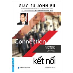 Kết Nối - Lời Khuyên Sinh Viên Việt Nam - GS. John Vu, Nguyên Phong