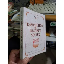 Dân chủ hóa và phát huy nội lực TS. Hồ Bá Thâm mới 90% 2007 LỊCH SỬ - CHÍNH TRỊ - TRIẾT HỌC VAVO1709