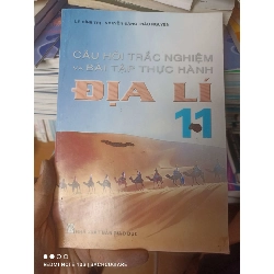 (Sách cũ SCGR) Câu Hỏi Trắc Nghiệm Và Bài Tập Thực Hành Đại Lí 11 - Lê Bình Trị, Nguyễn Đặng Thảo Nguyên 2007 VAVO-AK2ST2 Blogmeo090426