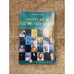 Truyện kể về các nhà thiên văn học - Nguyễn Thị Vượng 2009 mới 70% có chữ ký và note của chủ cũ, không ảnh hưởng nội dung Sách Danh nhân NSX1004