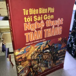 Từ Điện Biên Phủ tới Sài Gòn - Nghệ thuật toàn thắng