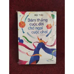 [Sách Cũ SCGR] Dám thắng cuộc đời chớ ngại cuộc chơi mới 100%