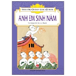 Tranh Truyện Dân Gian Việt Nam - Anh Em Sinh Năm - Hồng Hà, Vương Linh (Mới 100%) Truyện thiếu nhi, NXB Kim Đồng - SÁCH ĐẠI HỌC