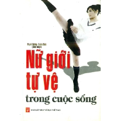 Nữ Giới Tự Vệ Trong Cuộc Sống (NXB Thể Dục Thể Thao 2011) - Mạnh Dương ASB.PO Oreka Blogmeo 230225
