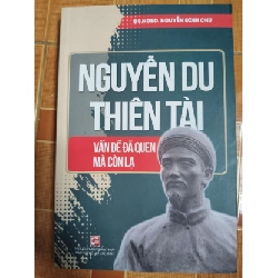Nguyễn Du thiên tài vấn đề đã quen mà còn lạ - 2022 - 358 trang - LỊCH SỬ - CHÍNH TRỊ - TRIẾT HỌC - SLSCTDTGMPSLSCTANTQ3112-68