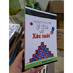 [Sách Cũ SCGR] Những câu chuyện lý thú về xác suất Nguyễn Bá Đô 2014 mới 80% ố vàng HCM0308 KHOA HỌC ĐỜI SỐNG