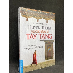 (TẶNG BOOKMARK) Huyền Thuật Và Các Đạo Sĩ Tây Tạng - Nguyên Phong [phóng tác] new 100% RBK.ASB1105