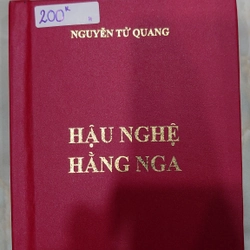 HẬU NGHỆ HẰNG NGA

- Nguyễn Tử Quang

