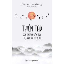 Thiền tập - Con đường dẫn tới tuệ giác và tâm từ (Đổi tên từ "Trái tim thiền tập") Sharon Salzberg - Thái Hà Books TÂM LINH - TÔN GIÁO - THIỀN Blogmeo 27525