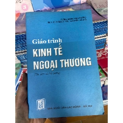 (Sách cũ SCGR) Giáo Trình Kinh Tế Ngoại Thương (Tái Bản Có Bổ Sung) - GS. TS. Bùi Xuân Lưu, PGS. TS. Nguyễn Hữu Khải 2007 Tham khảo - luyện thi VAVO-AK2ST1 Blogmeo090426