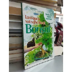Làm quen với nghệ thuật Bonsai: Dành cho người mới chơi