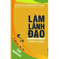 (TẶNG BOOKMARK) Làm lãnh đạo: Ba động lực tạo ra hiệu quả vượt trội Patrick Faniel KỸ NĂNG