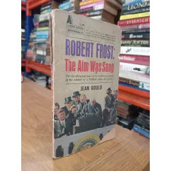Robert Frost : The Aim Was Song - Jean Gould 560661