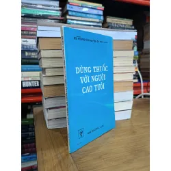 Dùng thuốc với người cao tuổi - GS. Hoàng Tích Huyền & GS. Phạm Khuê 702665