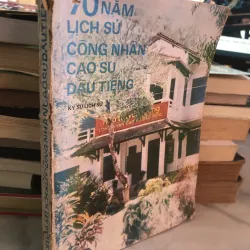 70 năm lịch sử công nhân cao su dầu tiếng 