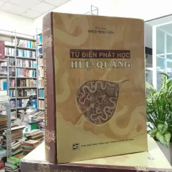 TỪ ĐIỂN PHẬT HỌC HUỆ QUANG - THÍCH MINH CẢNH 1027472