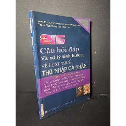 [Sách Cũ SCGR] 215 câu hỏi đáp và xử lý tình huống về luật thuế thu nhập cá nhân - Phan Thông Anh - 2009 mới 80% ố ẫm - GIÁO TRÌNH, CHUYÊN MÔN - HCM0111