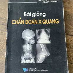 Bài giảng chẩn đoán x Quang - PGS.TS. PHẠM NGỌC HOA ThS. LÊ VĂN PHƯỚC