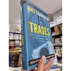 FOREX ESSENTIALS IN 15 TRADES : THE GLOBAL-VIEW.COM GUIDE TO SUCCESSFUL CURRENCY TRADING - John M. Bland, Jay M. Meisler & Michael D. Archer