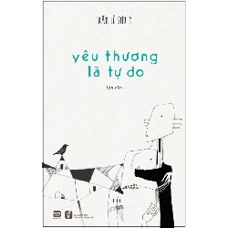 Yêu Thương Là Tự Do - Trần Lê Sơn Ý (Mới 100%) Truyện ngắn, tản văn, PhanBook - SÁCH ĐẠI HỌC