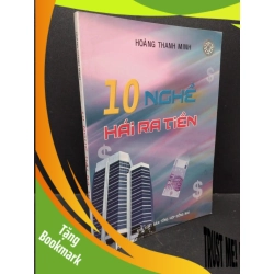 (TẶNG BOOKMARK) 10 nghề hái ra tiền mới 80% bẩn bìa, ố nhẹ 2005 RBK1710 Hoàng Thanh Minh MARKETING KINH DOANH