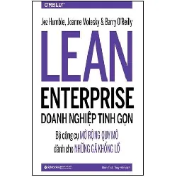 The LEAN Enterprise - Doanh Nghiệp Tinh Gọn - Jez Humble, Joanne Molesky, Barry O'Reilly