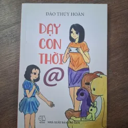 Dạy con thời @ - Đào Thúy Hoàn - Kỹ năng / Giáo dục