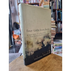 FOUR GIRLS FROM BERLIN : A True Story of a Friendship That Defied the Holocaust - Marianne Meyerhoff