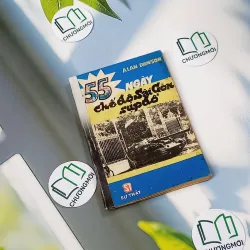 [MIỄN PHÍ BỌC SÁCH] [XƯA] 55 Ngày Chế Độ Sài Gòn Sụp Đổ (1990) - Alan Dawson 775982