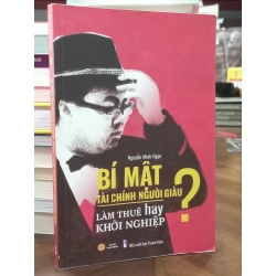 Bí mật tài chính người giàu, làm thuê hay khởi nghiệp - Nguyễn Minh Ngọc