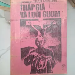 Thập giá và lưỡi gươm - Linh mục Trần Tam Tĩnh - Nghiên cứu / Lịch sử