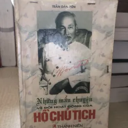 Những mẩu chuyện về đời hoạt động của Hồ Chủ Tịch