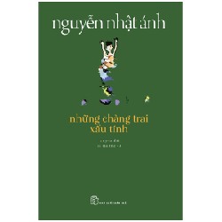 Những Chàng Trai Xấu Tính - Nguyễn Nhật Ánh 70214