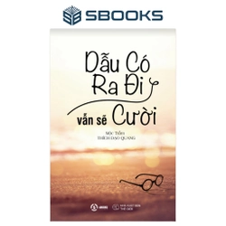 Dẫu có ra đi vẫn sẽ cười (Mộc Trầm Thích Đạo Quang)