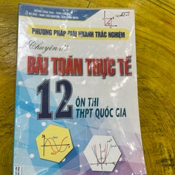 PHƯƠNG PHÁP GIẢI NHANH CHUYÊN ĐỀ BÀI TOÁN THỰC TẾ 12 ÔN THI THPTQG
