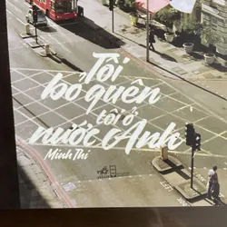 [KÝ] Tôi bỏ quên tôi ở nước Anh - Minh Thi