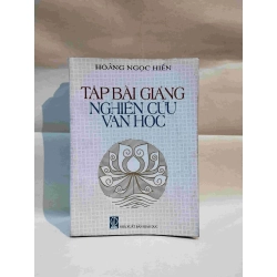 Tập bài giảng nghiên cứu văn học - Hoàng Ngọc Hiến