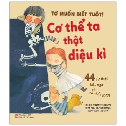 Tớ Muốn Biết Tuốt! - Cơ Thể Ta Thật Diệu Kì - AleJandro Algarra