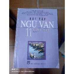 Bài Tập Ngữ Văn 11 Nâng Cao (Tập 1) - Trần Đình Sử, Hồng Dân, Hoàng Dũng, Phan Huy Dũng, Nguyễn Đăng Mạnh, Nguyễn Đăng Na, Nguyễn Văn Hiệp, Nguyễn Trọng Hoàn, Nguyễn Thành Thi, Đỗ Ngọc Thống, Phùng Văn Tửu, Nguyễn Thị Hồng Vân 2007 (Giáo khoa) VAVO1304-AK