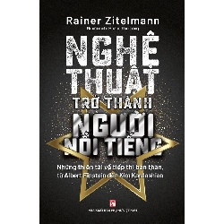 Nghệ thuật trở thành người nổi tiếng,159 - Rainer Zitelmann - 2024 - KINH TẾ - PHÁP LUẬT - KHOA HỌC - VĂN HÓA XH
