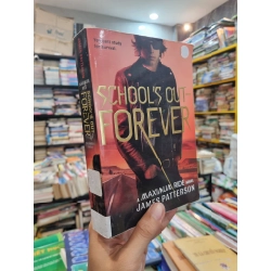 SCHOOL'S OUT-FOREVER : A Maximum Ride Series - James Patterson