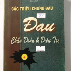 CÁC TRIỆU CHỨNG ĐAU CHẨN ĐOÁN & ĐIỀU TRỊ  323 trang, nxb: 1999 305857