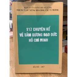 117 Chuyện kể về tấm gương đạo đức Hồ Chí Minh - TT Thông tin công tác tư tưởng 757143