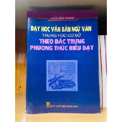 Dạy học văn bản ngữ văn THCS theo đặc trưng phương thức biểu đạt / Trần Đình Chung Sách giáo khoa - giáo trình VAVO3101