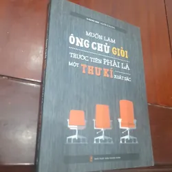 MUỐN LÀM CHỦ GIỎI trước tiên PHẢI LÀ THƯ KÝ XUẤT SẮC