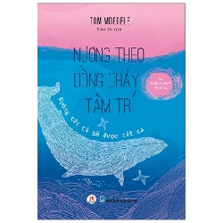 Nương Theo Dòng Chảy Tâm Trí - Tom Moegele (Mới 100%) Sách tâm lý, Huy Hoàng - SÁCH ĐẠI HỌC