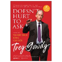 Thuyết Phục Bằng Câu Hỏi - Trey Gowdy